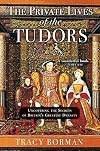 The Private Lives of the Tudors: Uncovering the Secrets of Britain's Greatest Dynasty