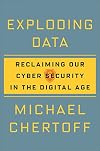 Exploding Data: Reclaiming Our Cyber Security in the Digital Age