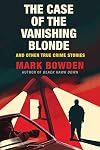 The Case of the Vanishing Blonde: And Other True Crime Stories