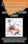The Fatal Eggs and Other Soviet Satire