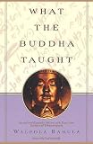 What The Buddha Taught Revised And Expanded Edition With Texts From Suttas And Dhammapada