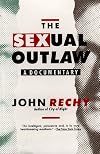 The Sexual Outlaw: A Documentary: A Non-fiction Account, with Commentaries, of Three Days and Nights in the Sexual Underground