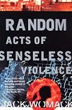 Random Acts of Senseless Violence