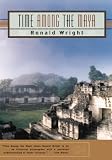 Time Among The Maya Travels In Belize Guatemala And Mexico