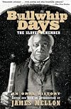 Bullwhip Days: The Slaves Remember: An Oral History