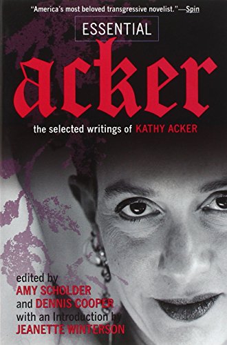 Essential Acker: The Selected Writings book cover