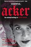 Essential Acker: The Selected Writings of Kathy Acker