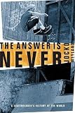 The Answer Is Never A Skateboarders History Of The World