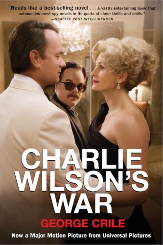 Charlie Wilson's War: The Extraordinary Story of How the Wildest Man in Congress and a Rogue CIA Agent Changed the History of our Times book cover