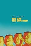 The day the sun died : a novel - Lianke Yan