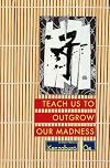 Teach Us to Outgrow Our Madness: Four Short Novels