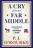 A Cry From The Far Middle Dispatches From A Divided Land