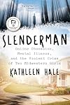 Slenderman: Online Obsession, Mental Illness, and the Violent Crime of Two Midwestern Girls