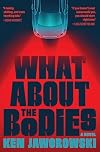 What About the Bodies: A Novel
