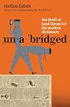 Unabridged: The Thrill of (and Threat to) the Modern Dictionary
