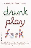 Drink Play Fk One Mans Search For Anything Across Ireland Las Vegas And Thailand