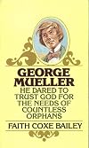 George Mueller: He Dared to Trust God for the Needs of Countless Orphans