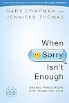 When Sorry Isn't Enough: Making Things Right with Those You Love