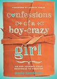Confessions Of A Boycrazy Girl On Her Journey From Neediness To Freedom True Woman