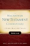 The MacArthur New Testament Commentary: Acts 1–12