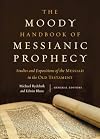 The Moody Handbook of Messianic Prophecy: Studies and Expositions of the Messiah in the Old Testament