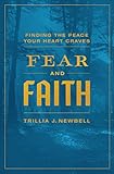 Fear And Faith Finding The Peace Your Heart Craves