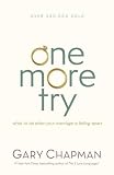 One More Try What To Do When Your Marriage Is Falling Apart