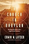 The Church in Babylon: Heeding the Call to Be a Light in the Darkness