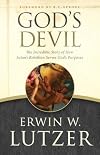 God's Devil: The Incredible Story of How Satan's Rebellion Serves God's Purposes