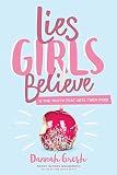 Lies Girls Believe And The Truth That Sets Them Free Lies We Believe