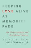 Keeping Love Alive as Memories Fade: The 5 Love Languages and the Alzheimer's Journey