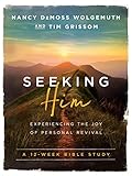 Seeking Him Experiencing The Joy Of Personal Revival