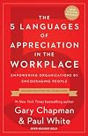The 5 Languages of Appreciation in the Workplace: Empowering Organizations by Encouraging People