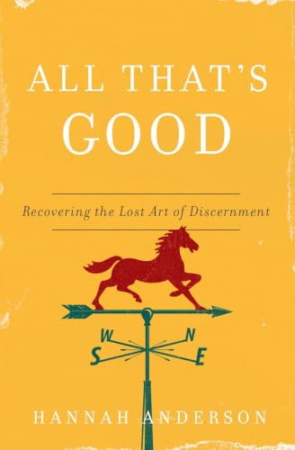 Cover of All That's Good: Recovering the Lost Art of Discernment