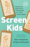 Screen Kids: 5 Relational Skills Every Child Needs in a Tech-Driven World