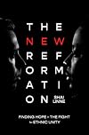 The New Reformation: Finding Hope in the Fight for Ethnic Unity