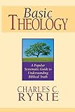 Basic Theology A Popular Systematic Guide To Understanding Biblical Truth