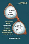 Reading the Bible, Missing the Gospel: Recovering from (Shockingly Common) Ways We Get the Bible Wrong in Our Everyday Lives