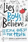 Lies Boys Believe: And the Epic Quest for Truth
