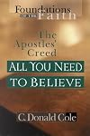 All You Need to Believe: The Apostles' Creed (Foundations of the Faith)