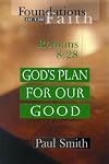 God's Plan for Our Good: Romans 8:28 (Foundations of the Faith: Romans 8: 28)