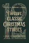 Twelve Classic Christmas Stories: A Feast of Yuletide Tales