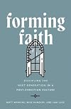 Forming Faith: Discipling the Next Generation in a Post-Christian Culture