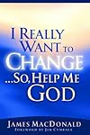 I Really Want to Change... So, Help Me God