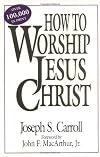 How To Worship Jesus Christ
