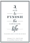 How to Finish the Christian Life: Following Jesus in the Second Half (How to the Christian Life)