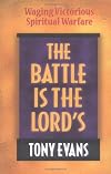 The Battle Is the Lord's: Waging Victorious Spiritual Warfare