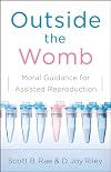 Outside the Womb: Moral Guidance for Assisted Reproduction