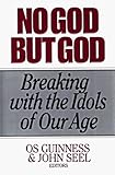 No God but God/Breaking With the Idols of Our Age