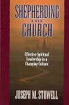 Shepherding the Church: Effective Spiritual Leadership in a Changing Culture